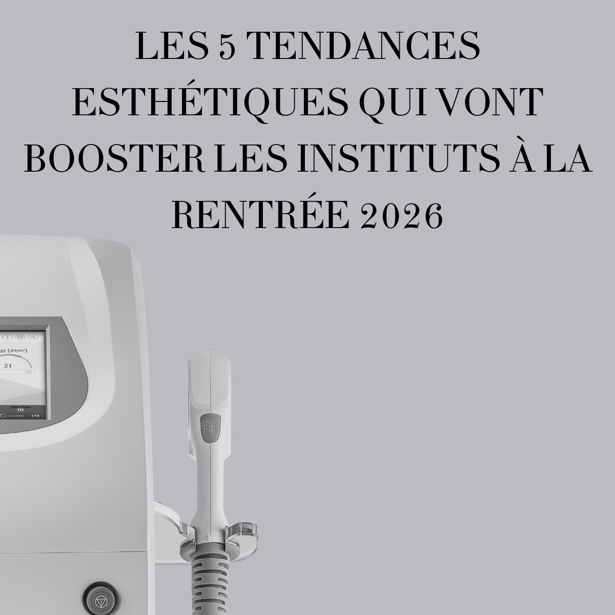 Les 5 tendances esthétiques qui vont booster les instituts à la rentrée 2026